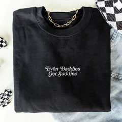 Even Baddies Get Saddies Embroidered Sweatshirt