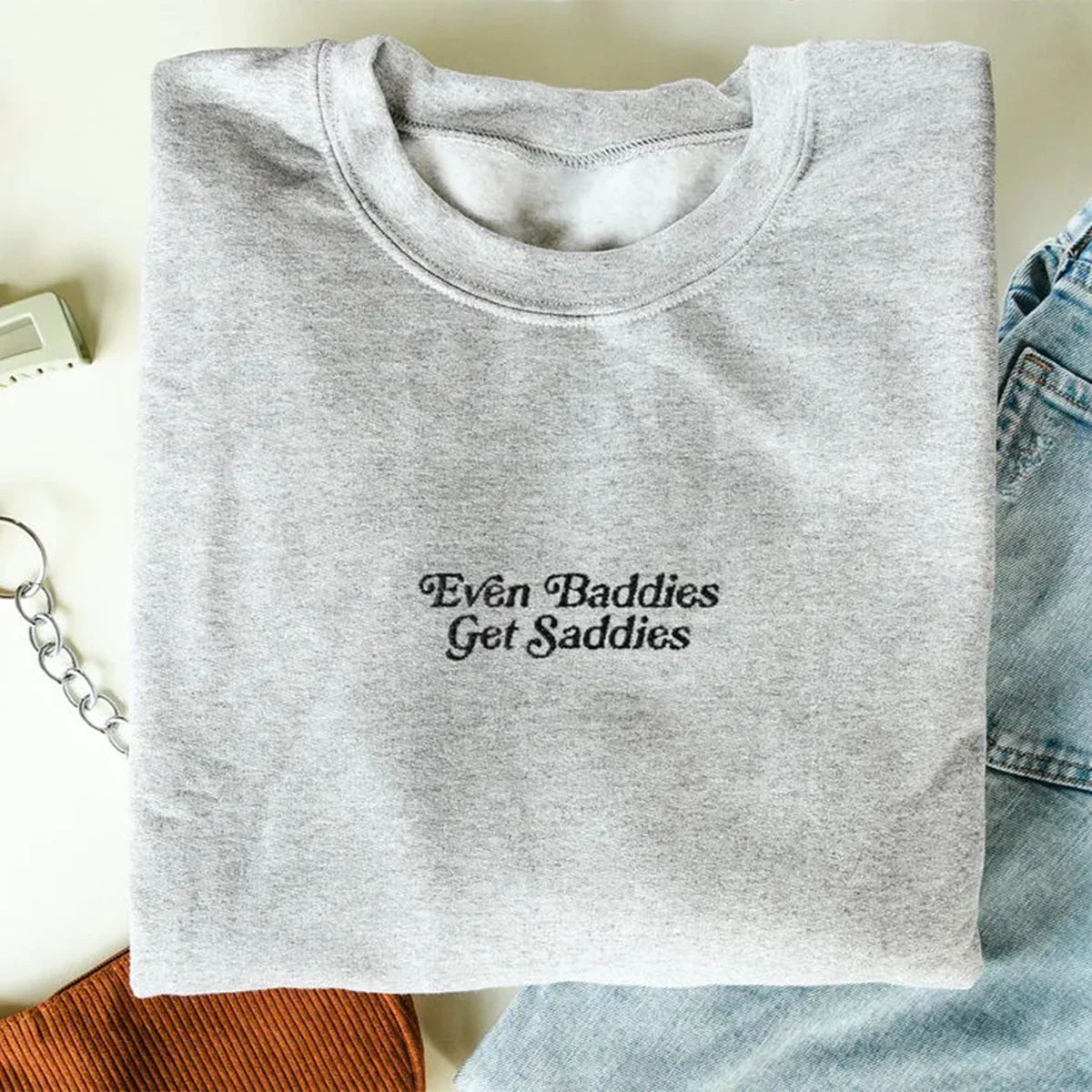 Even Baddies Get Saddies Embroidered Sweatshirt